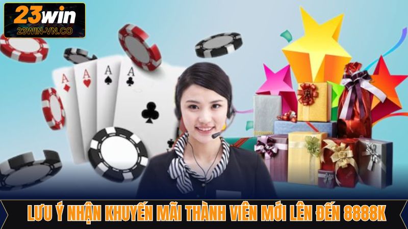Lưu &yacute; để nhận ưu đ&atilde;i th&agrave;nh vi&ecirc;n mới tại 23Win