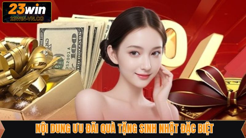 Ưu đãi quà tặng sinh nhật đặc biệt cho hội viên ở 23Win
