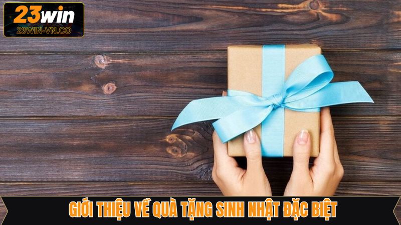 Đôi nét về khuyến mãi nhận thưởng sinh nhật tại 23Win