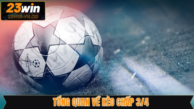 Thông tin cần nắm khi đặt kèo chấp 3/4